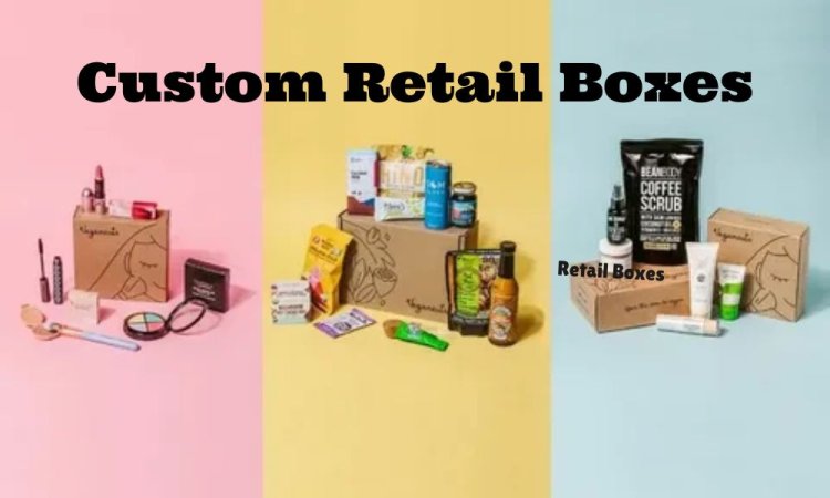 How Retail Boxes Transform Packaging into Marketing