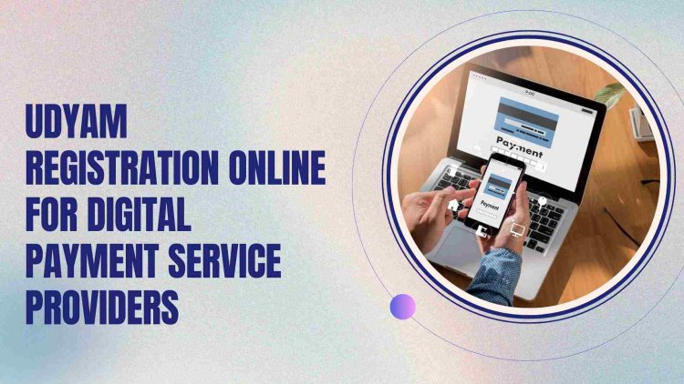 Udyam Registration Online for Digital Payment Service Providers